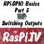 RPi.GPIO basics 5 – Setting up and using outputs with RPi.GPIO