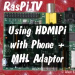 HDMIPi with phone (SGS2) and MHL adaptor