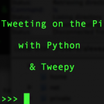 Tweeting with Python tweepy on the Raspberry Pi - part 2 pi twitter app series