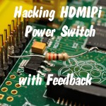 Hacking HDMIPi Power Switch with Feedback