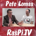 Pete Lomas RasPi.TV interview
