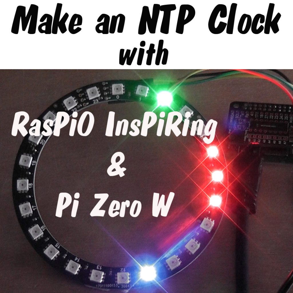 How to make an internet clock with NTP, Pi Zero W and RasPiO InsPiRing ...