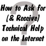 How to ask for and receive technical help on the internet